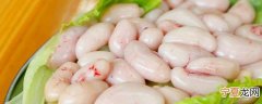 鸡腰子怎么保存才久又新鲜 鸡腰子怎样能长时间保鲜