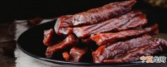 风干牛肉干太硬怎么吃 如何吃比较硬的风干牛肉干