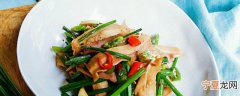 韭菜苔怎么炒好吃 韭苔炒肉的做法